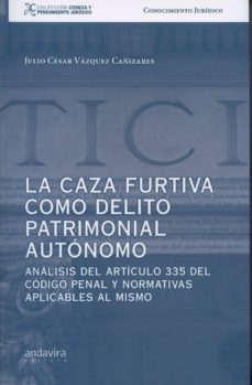 la caza furtiva como delito patrimonial autonomo-julio cesar vazquez cañizares-9788484087816