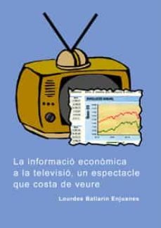 informacio economica a la televisio: un espectacle que costa veur e-lourdes ballarin enjuanes-9788484092216