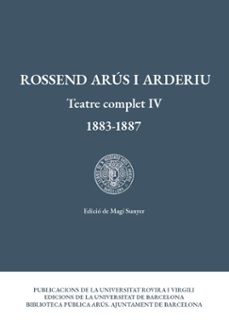 teatre complet iv (1883-1887)-rossend arus i arderiu-9788484249016