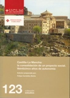 castilla-la mancha: la consolidacion de un proyecto social. veint ico años de autonomia-9788484276616