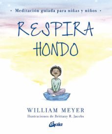 respira hondo: meditacion guiada para niñas y niños-william meyer-9788484458616
