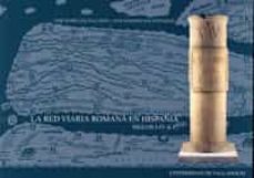 la red viaria romana en hispania: siglos i-iv d.c.-9788484483816
