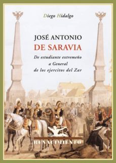 jose antonio de saravia: de estudiante extremeño a general de los ejercitos del zar-9788484724216