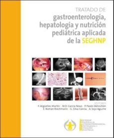 tratado de gastroenterologia, hepatologia y nutricion pediatrica-arguelles martin-9788484738916