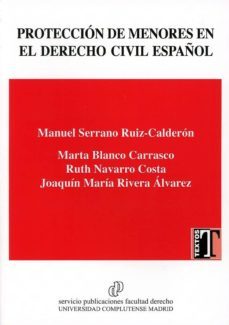 proteccion de menores en el derecho civil español-manuel serrano ruiz calderon-9788484811916