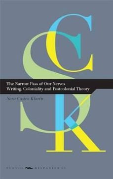 the narrow pass of our nerves: writing, coloniality and postcolon ial theory-sara (ed.) castro klaren-9788484895916