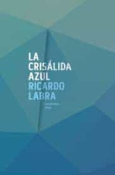 la crisalida azul-ricardo labra-9788486375416