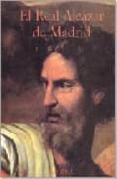 el real alcazar de madrid: dos siglos de arquitectura y coleccion ismo en la corte de los reyes de españa-fernando checa cremades-9788486763916