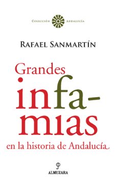 grandes infamias en la historia de andalucia-rafael sanmartin-9788488586216