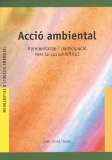 accio ambiental: aprenentatge i participacio vers la sostenibilit at-joan david tabara-9788489754416