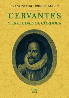 cervantes y la ciudad de cordoba (ed. facsimil)-francisco jose rodriguez marin-9788490015216