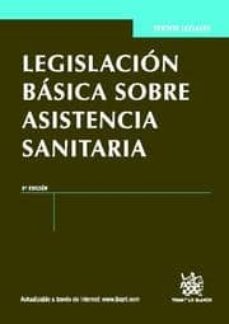 legislacion basica sobre asistencia sanitaria 3ª ed.-jose francisco blasco lahoz-9788490047316