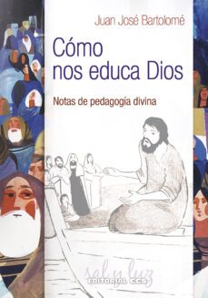 como nos educa dios-juan jose bartolome lafuente-9788490234716