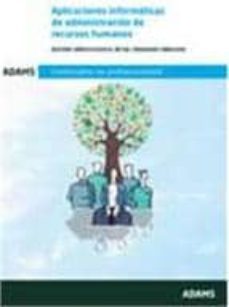 aplicaciones informaticas de administracion de recursos humanos: certificado de profesionalidad de gestion integrada de recursos humanos-9788490259016