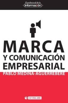 marca y comunicacion empresarial-pablo medina aguerrebere-9788490292716
