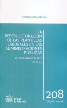 la reestructuracion de las plantillas laborales en las administra ciones publicas (2ª ed) 2013-9788490335116