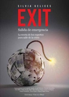 exit: salida de emergencia: la receta de los expertos para salir de la crisis-silvia gelices-9788490506516