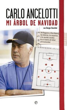 mi arbol de navidad: del reggio al real madrid, historia, esquema s y apuntes secrecto de un maestro del futbol y de la humanidad-carlo ancelotti-9788490600016