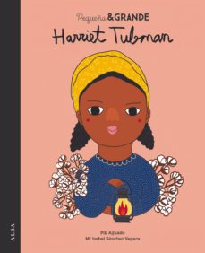 pequeña y grande harriet tubman-maria isabel sanchez vegara-9788490654316