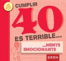 cumplir 40 es terrible mente emocionante-9788490680216