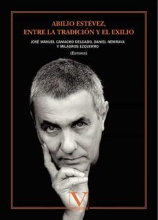 abilio estevez, entre la tradicion y el exilio-9788490746516