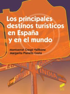 los principales destinos turisticos en españa y en el mundo (ebook)-montserrat crespi vallbona-9788490775516