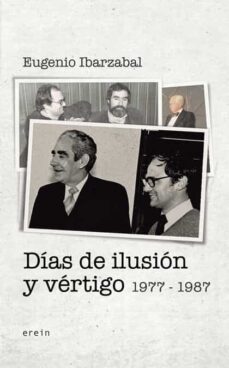dias de ilusion y vertigo (1977-1987)-eugenio ibarzabal aramberri-9788491091516