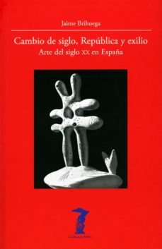 cambio de siglo, republica y exilio (ebook)-jaime brihuega sierra-9788491141716