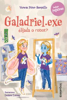 galadriel.exe ¿hada o robot?-9788491225416