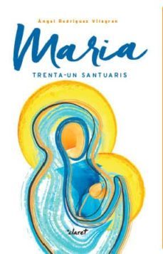 maria: trenta-un santuaris-angel rodriguez-9788491360216