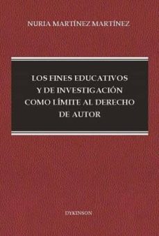 los fines educativos y de investigacion como limite al derecho de autor-nuria martinez martinez-9788491489016