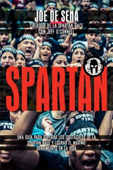 spartan: una guia para superar los obstaculos de la spartan race y lograr el maximo rendimiento en la vida-joe de sena-9788491640516