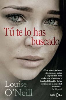 tu te lo has buscado-louise o'neill-9788491647416