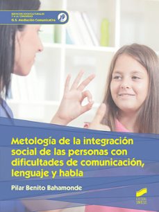 metodologia de la integracion social de las personas con dificultades de comunicacion, lenguaje y habla (ebook)-pilar benito bahamonde-9788491716716