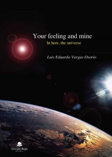 your feeling and mine in here, the universe-luis eduardo vargas osorio-9788491755616