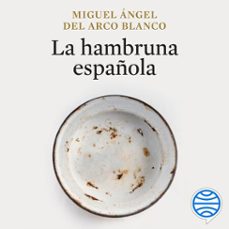 la hambruna española-miguel angel del arco blanco-9788491998716