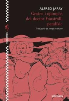 gestes i opinions del doctor faustroll, patafísic-alfred jarry-9788492405916