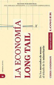la economia long tail: de los mercados de masas al triunfo de lo minoritario-chris anderson-9788492452316