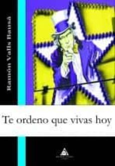 te ordeno que vivas hoy-ramon valls bausa-9788492594016