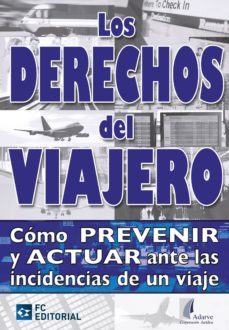 derechos del viajero: como prevenir y actuar ante las incidencias de un viaje-9788492735716