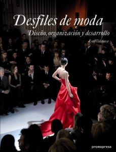 desfiles de moda: diseño, organizacion y desarrollo-estel vilaseca-9788492810116