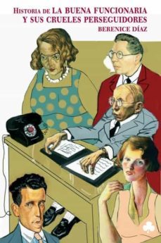 historia de la buena funcionaria y sus crueles perseguidores (ebook)-berenice diaz-9788492890316