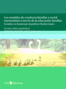 los modelos de conducta familiar y social transmitidos a traves d e la educacion familiar.-enrique martin lopez-javier lopez martinez-9788492989416