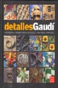 detalles gaudi: la pedrera, sagrada familia, palau guell, casa vi cens, parc guell-9788493398316