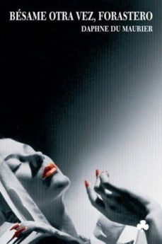 besame otra vez, forastero-daphne du maurier-9788493465216