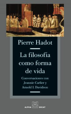 filosofia como forma de vida-pierre hadot-9788493654016