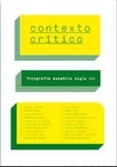contexto critico: fotografia española siglo xxi-9788494058516