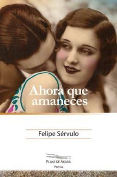 ahora que amaneces-felipe servulo-9788494102516