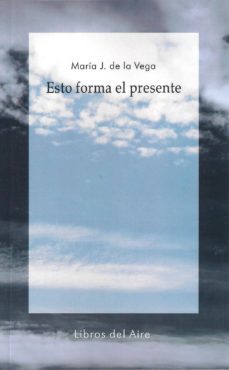esto forma el presente-maria j. de la vega-9788494146916