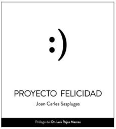 proyecto felicidad-joan carles sasplugues vilagut-9788494354816